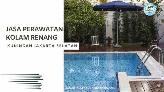 Jasa Perawatan Kolam Renang Kuningan Jakarta Selatan